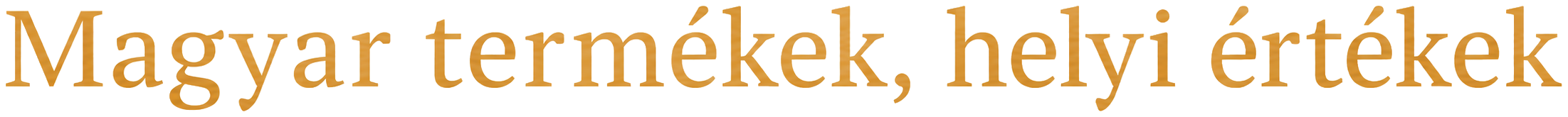 Magyar termékek, helyi értékek
